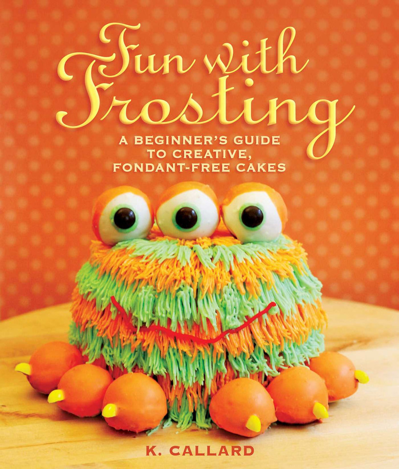 Fun with Frosting: A Beginner's Guide to Decorating Creative, Fondant-Free Cakes book cover by Kaye Callard