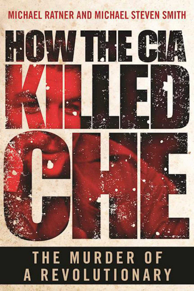 How the CIA Killed Che: The Murder of a Revolutionary book cover by Michael Ratner, Michael Steven Smith