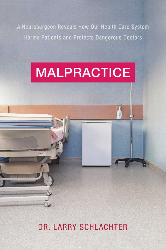 Malpractice: A Neurosurgeon Reveals How Our Health-Care System Puts Patients at Risk book cover by Lawrence Schlachter