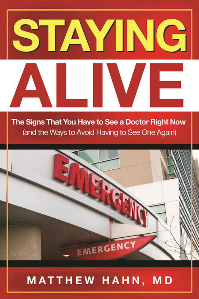Staying Alive: The Signs That You Have to See a Doctor Right Now (and the Ways to Avoid Having to See One Again) book cover by Matthew Hahn
