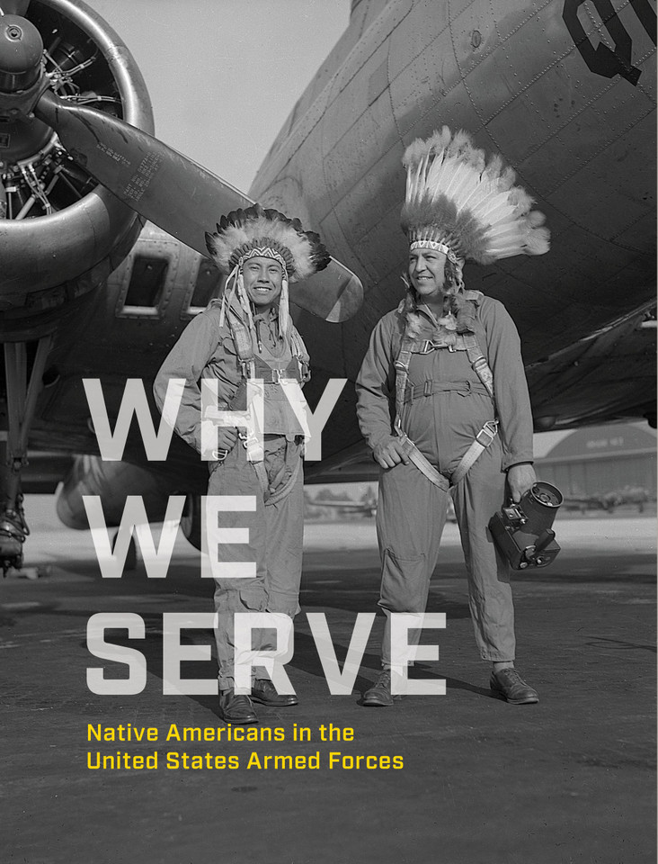 Why We Serve: Native Americans in the United States Armed Forces [9781588346971]