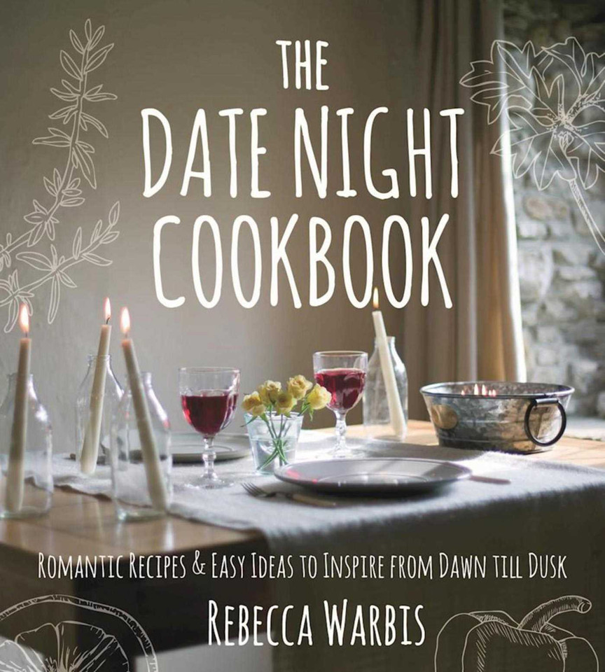 The Date Night Cookbook: Romantic Recipes & Easy Ideas to Inspire from Dawn till Dusk book cover by 
