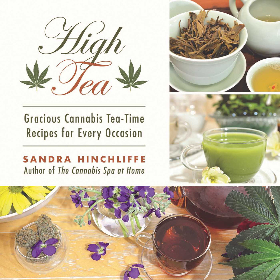 High Tea: Gracious Cannabis Tea-Time Recipes for Every Occasion book cover by Sandra Hinchliffe