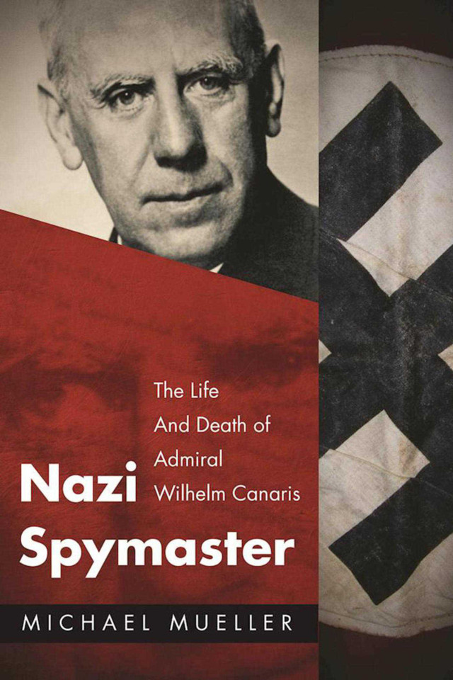 Nazi Spymaster: The Life and Death of Admiral Wilhelm Canaris book cover by Michael Mueller