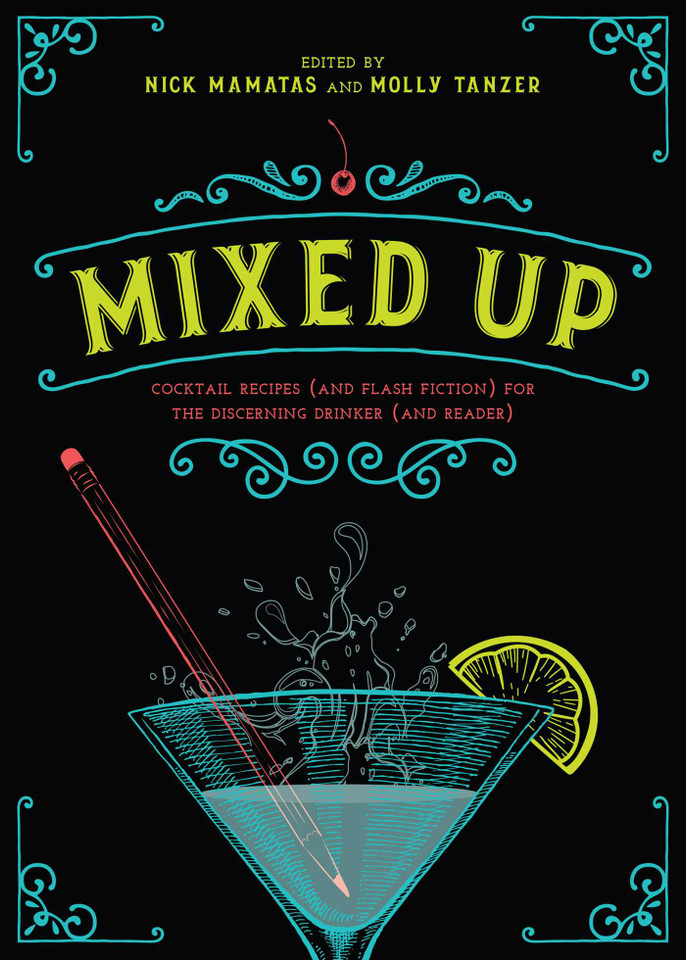 Mixed Up: Cocktail Recipes (and Flash Fiction) for the Discerning Drinker (and Reader) book cover by 