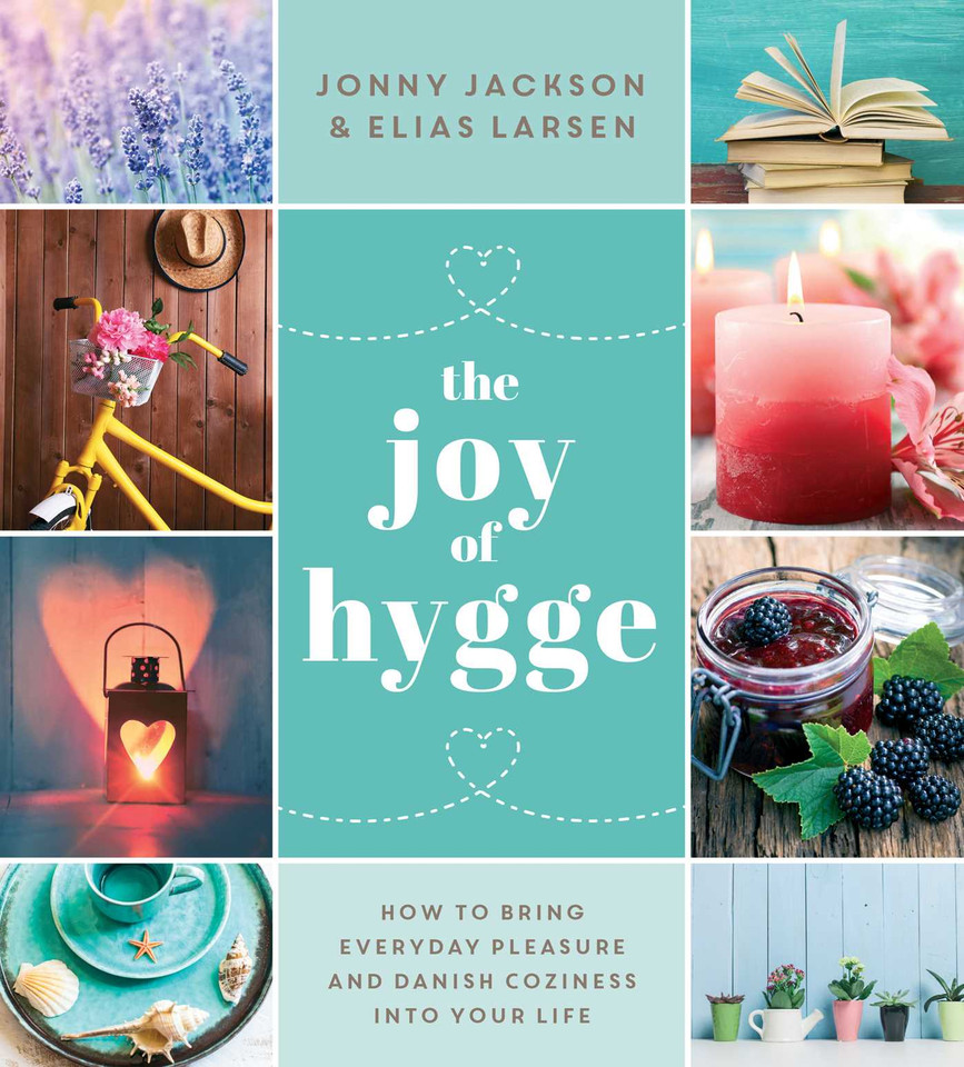 The Joy of Hygge: How to Bring Everyday Pleasure and Danish Coziness into Your Life book cover by Jonny Jackson, Elias Larsen