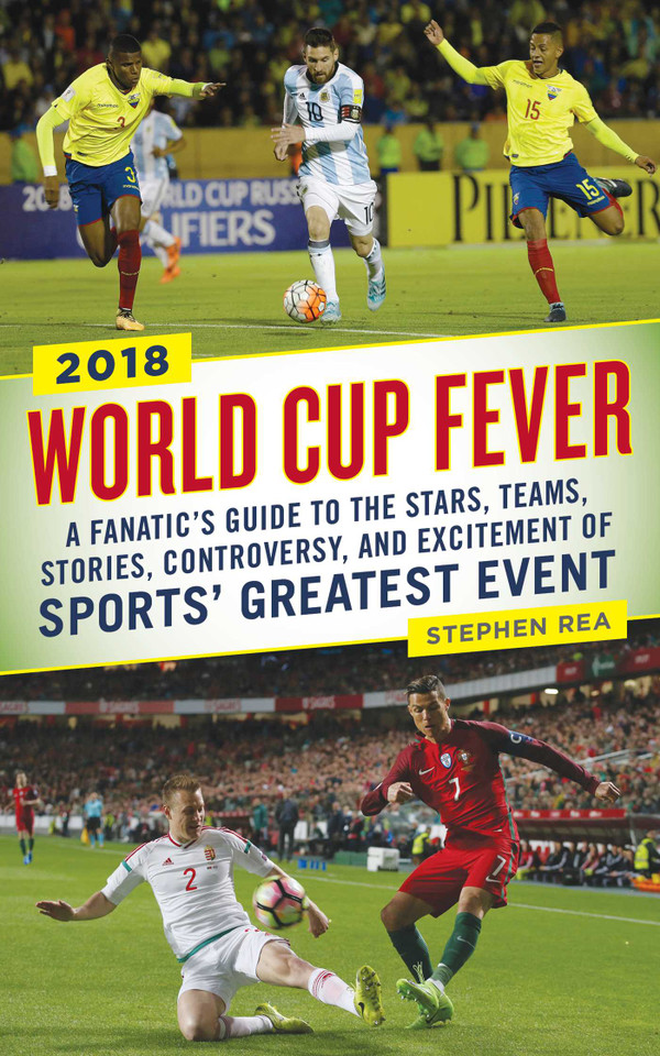 World Cup Fever: A Fanatic's Guide to the Stars, Teams, Stories, Controversy, and Excitement of Sports' Greatest Event book cover by Stephen Rea