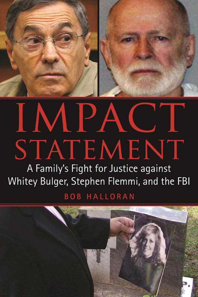 Impact Statement: A Family's Fight for Justice against Whitey Bulger, Stephen Flemmi, and the FBI book cover by Bob Halloran