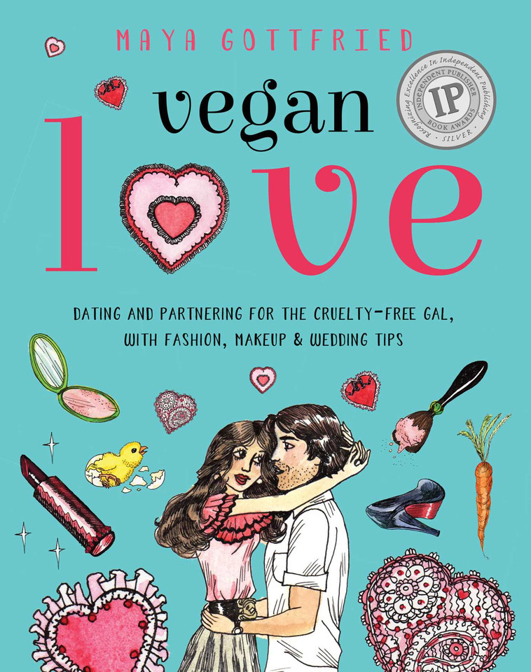 Vegan Love: Dating and Partnering for the Cruelty-Free Gal, with Fashion, Makeup & Wedding Tips book cover by Maya Gottfried