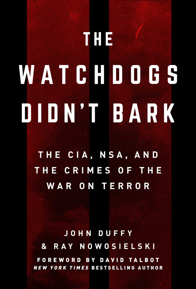 The Watchdogs Didn't Bark: The CIA, NSA, and the Crimes of the War on Terror book cover by Ray Nowosielski, John Duffy