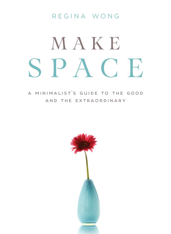 Make Space: A Minimalist's Guide to the Good and the Extraordinary book cover by Regina Wong
