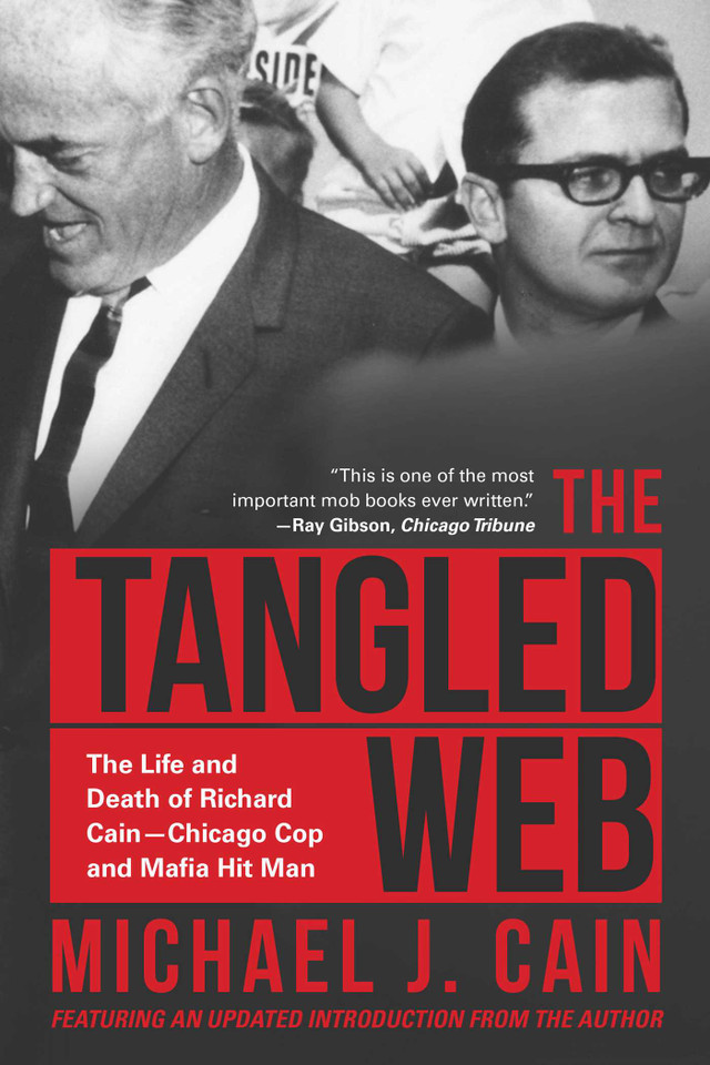 The Tangled Web: The Life and Death of Richard Cain-Chicago Cop and Hitman book cover by Michael J. Cain