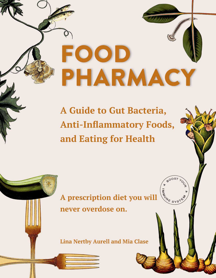 Food Pharmacy: A Guide to Gut Bacteria, Anti-Inflammatory Foods, and Eating for Health book cover by Lina Aurell, Mia Clase