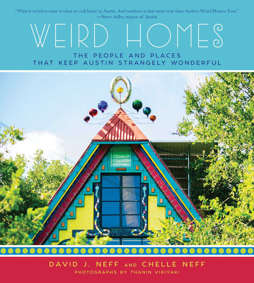 Weird Homes: The People and Places That Keep Austin Strangely Wonderful book cover by David J. Neff, Chelle Neff