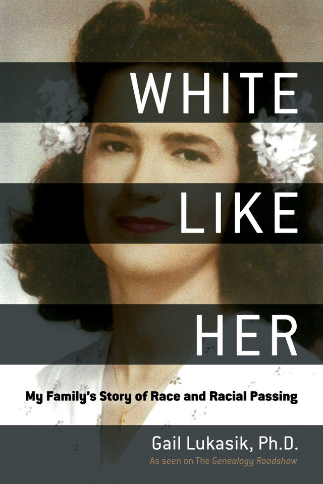 White Like Her: My Family's Story of Race and Racial Passing book cover by Gail Lukasik