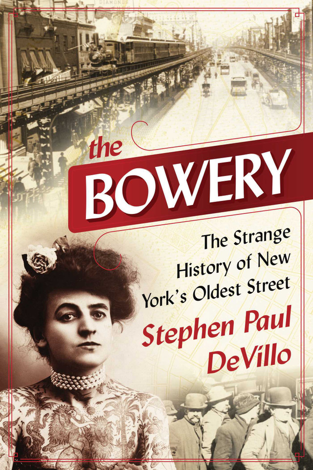 The Bowery: The Strange History of New York's Oldest Street book cover by Stephen Paul DeVillo