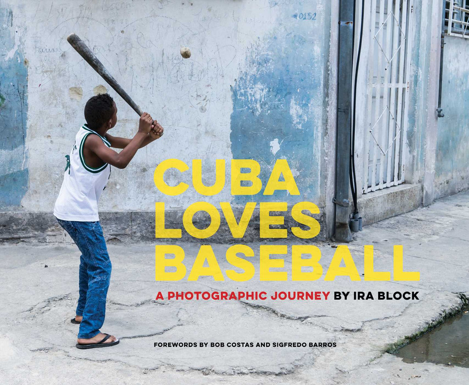 Cuba Loves Baseball: A Photographic Journey book cover by Ira Block