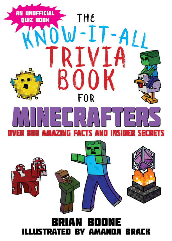 The Know-It-All Trivia Book for Minecrafters: Over 800 Amazing Facts and Insider Secrets book cover by Brian Boone