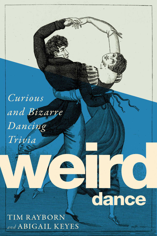 Weird Dance: Curious and Bizarre Dancing Trivia book cover by Tim Rayborn, Abigail Keyes