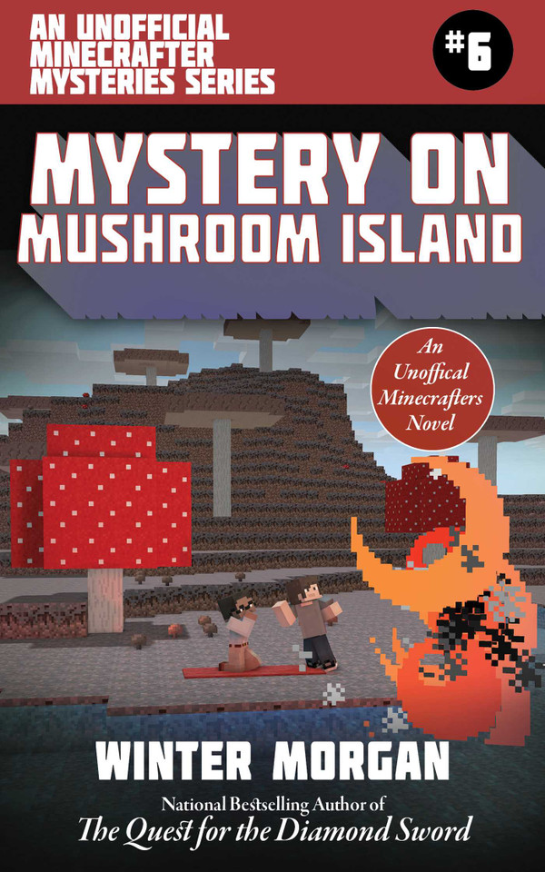 Mystery on Mushroom Island: An Unofficial Minecrafters Mysteries Series, Book Six (Unofficial Minecraft Mysteries) book cover by Winter Morgan