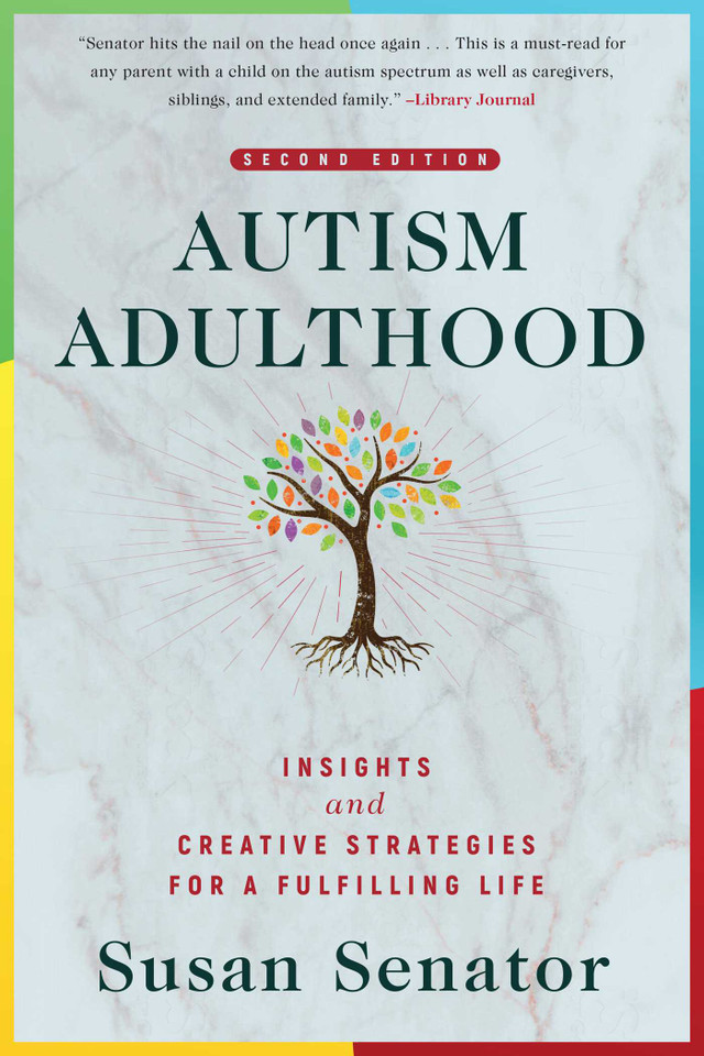 Autism Adulthood: Insights and Creative Strategies for a Fulfilling Life—Second Edition book cover by Susan Senator