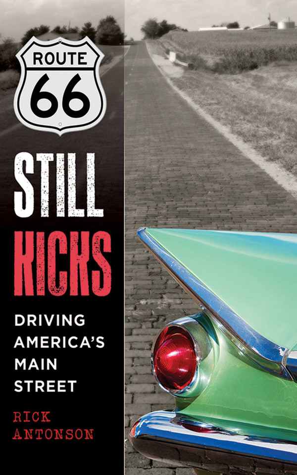 Route 66 Still Kicks: Driving America's Main Street book cover by Rick Antonson