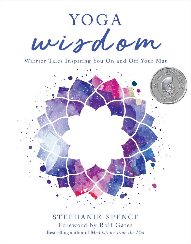 Yoga Wisdom: Warrior Tales Inspiring You On and Off Your Mat book cover by Stephanie Spence