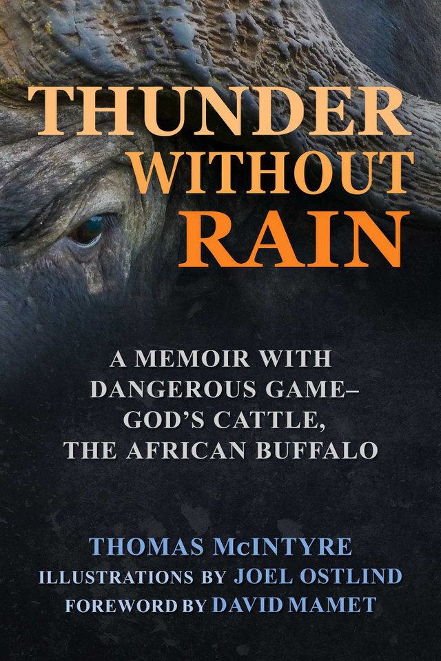 Thunder Without Rain: A Memoir with Dangerous Game, God's Cattle, The African Buffalo book cover by Thomas McIntyre