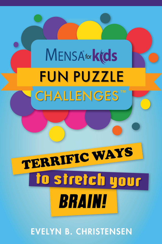 Mensa® for Kids: Fun Puzzle Challenges: Terrific Ways to Stretch Your Brain! (Mensa® Brilliant Brain Workouts) book cover by Evelyn B. Christensen