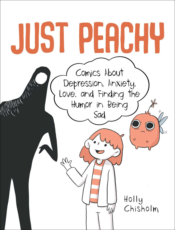 Just Peachy: Comics About Depression, Anxiety, Love, and Finding the Humor in Being Sad book cover by Holly Chisholm