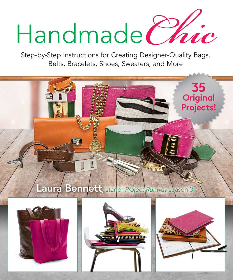 Handmade Chic: Step-by-Step Instructions for Creating Designer-Quality Bags, Belts, Bracelets, Shoes, Sweaters, and More book cover by Laura Bennett