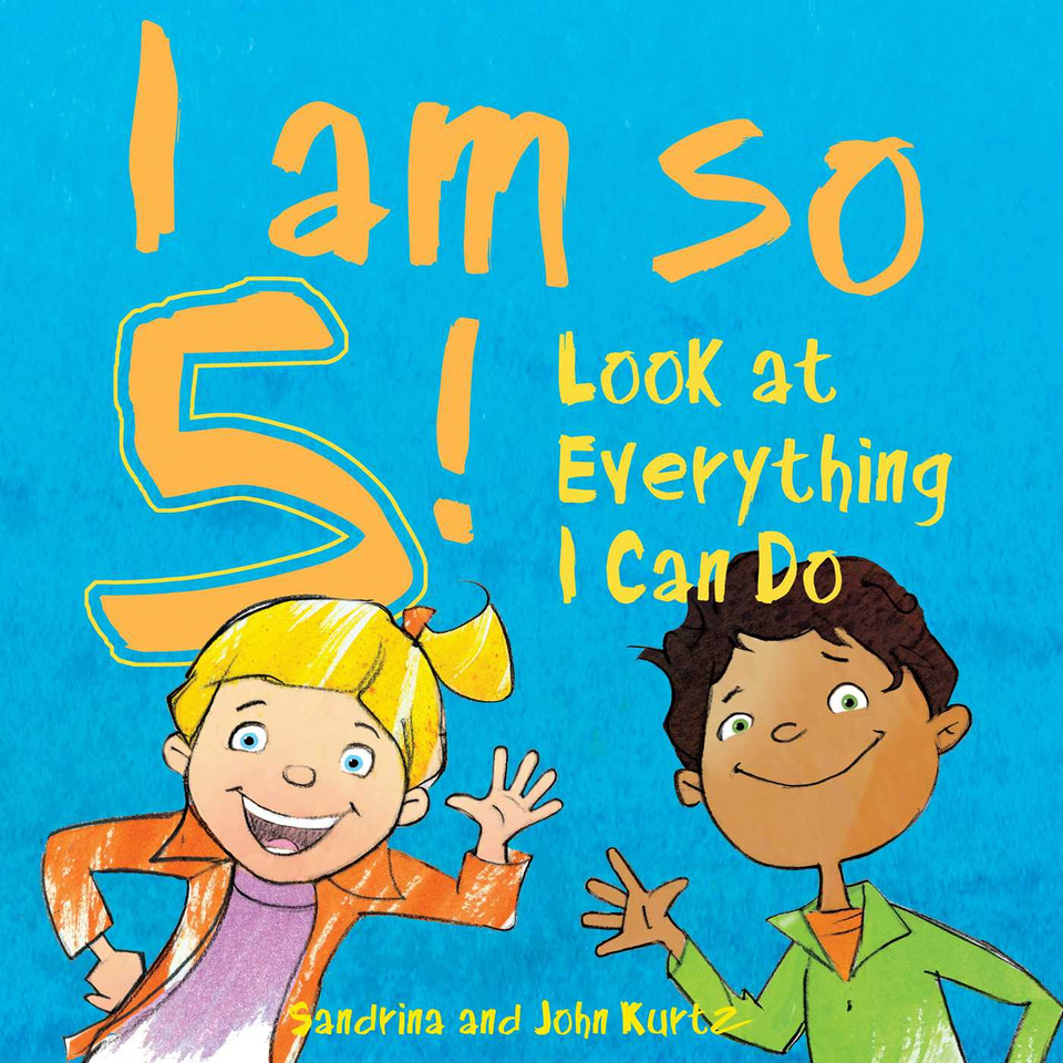 I Am So 5!: Look at Everything I Can Do! book cover by Sandrina Kurtz, John Kurtz