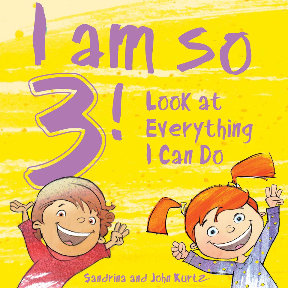 I Am So 3!: Look at Everything I Can Do! book cover by Sandrina Kurtz