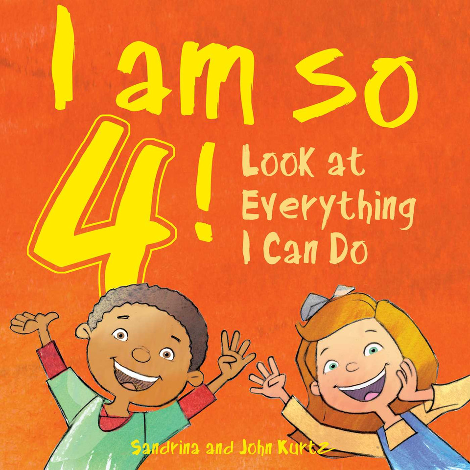 I Am So 4!: Look at Everything I Can Do! book cover by Sandrina Kurtz, John Kurtz