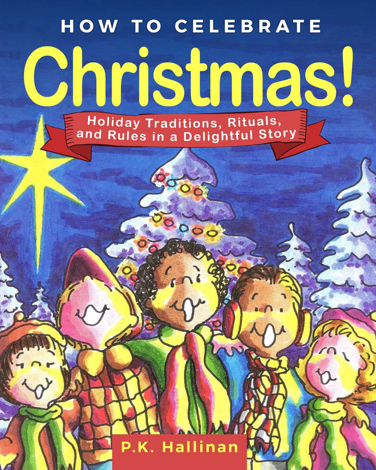 How to Celebrate Christmas!: Holiday Traditions, Rituals, and Rules in a Delightful Story book cover by P.K. Hallinan
