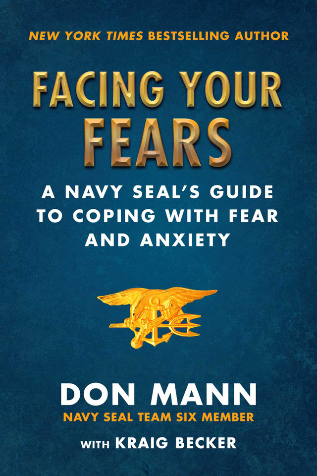Facing Your Fears: A Navy SEAL's Guide to Coping With Fear and Anxiety book cover by Don Mann, Kraig Becker