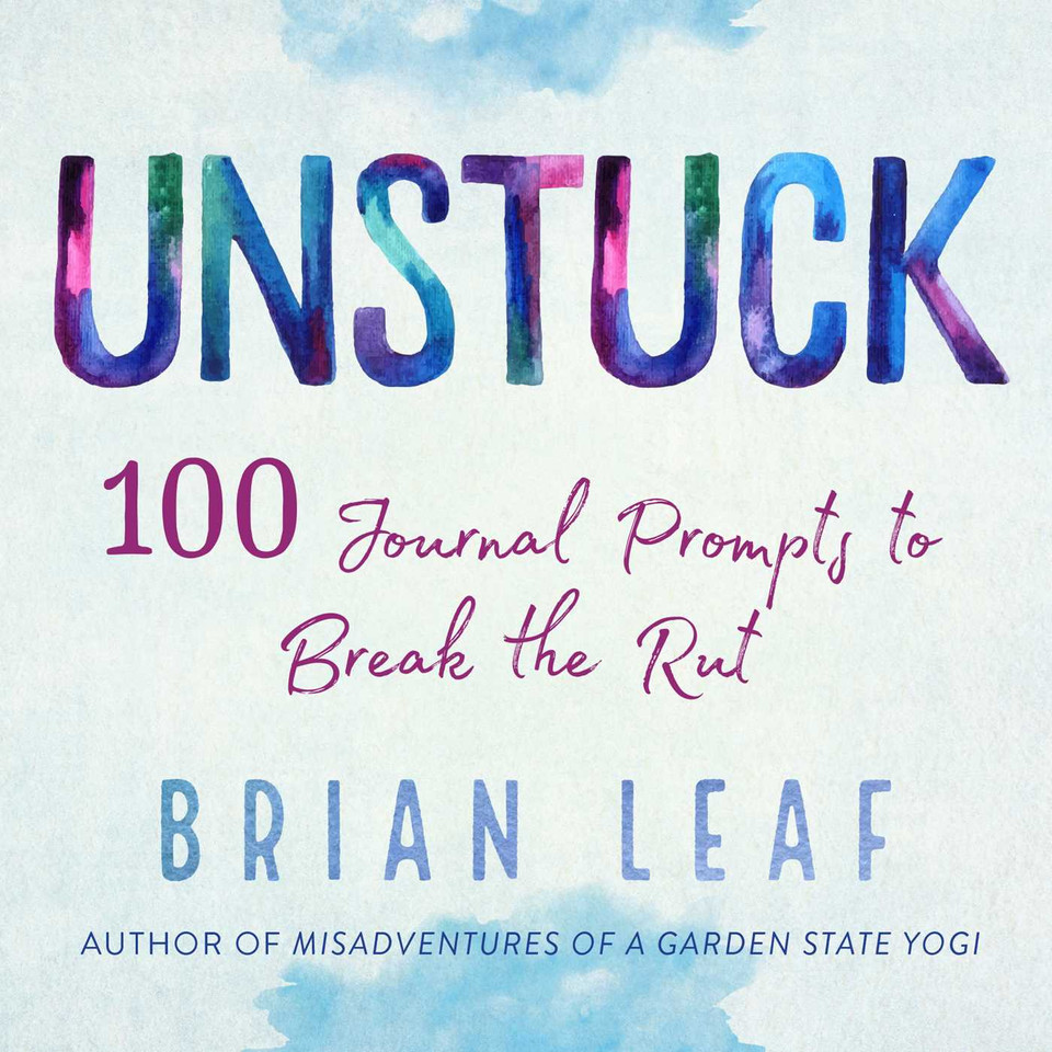 Unstuck: 100 Journal Prompts to Break the Rut book cover by Brian Leaf