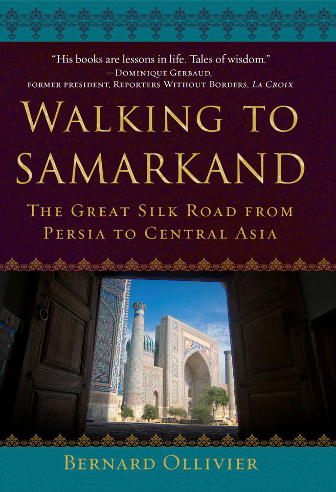 Walking to Samarkand: The Great Silk Road from Persia to Central Asia book cover by Bernard Ollivier