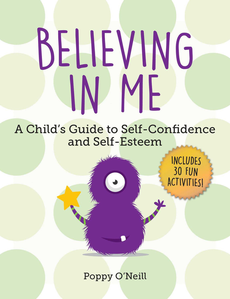 Believing in Me: A Child's Guide to Self-Confidence and Self-Esteem (Child's Guide to Social and Emotional Learning) book cover by Poppy O'Neill