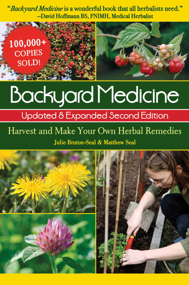 Backyard Medicine Updated & Expanded Second Edition: Harvest and Make Your Own Herbal Remedies book cover by Julie Bruton-Seal, Matthew Seal