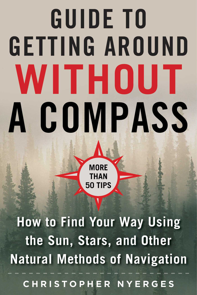 The Ultimate Guide to Navigating without a Compass: How to Find Your Way Using the Sun, Stars, and Other Natural Methods book cover by Christopher Nyerges