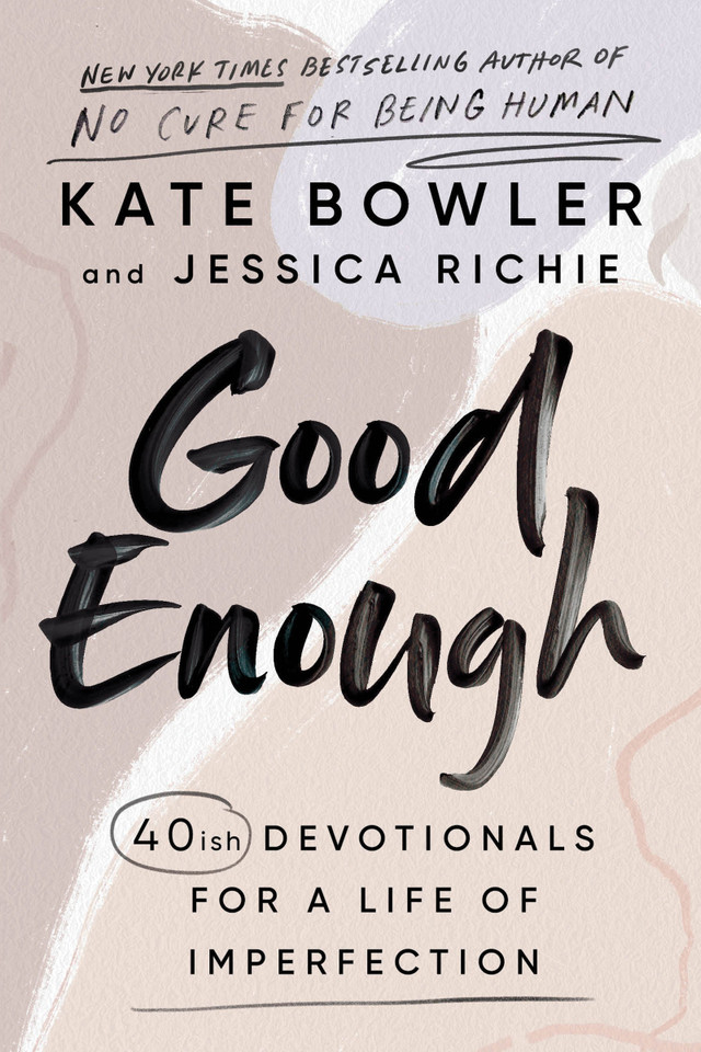 Good Enough: 40ish Devotionals for a Life of Imperfection book cover by Kate Bowler, Jessica Richie