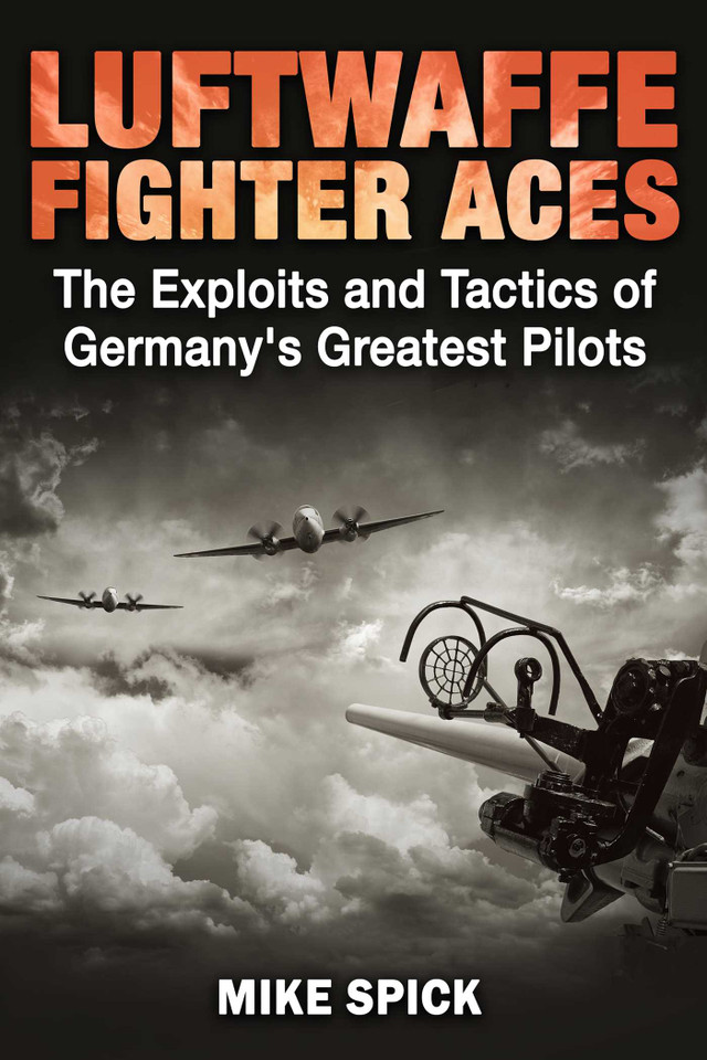 Luftwaffe Fighter Aces: The Exploits and Tactics of Germany's Greatest Pilots book cover by Mike Spick