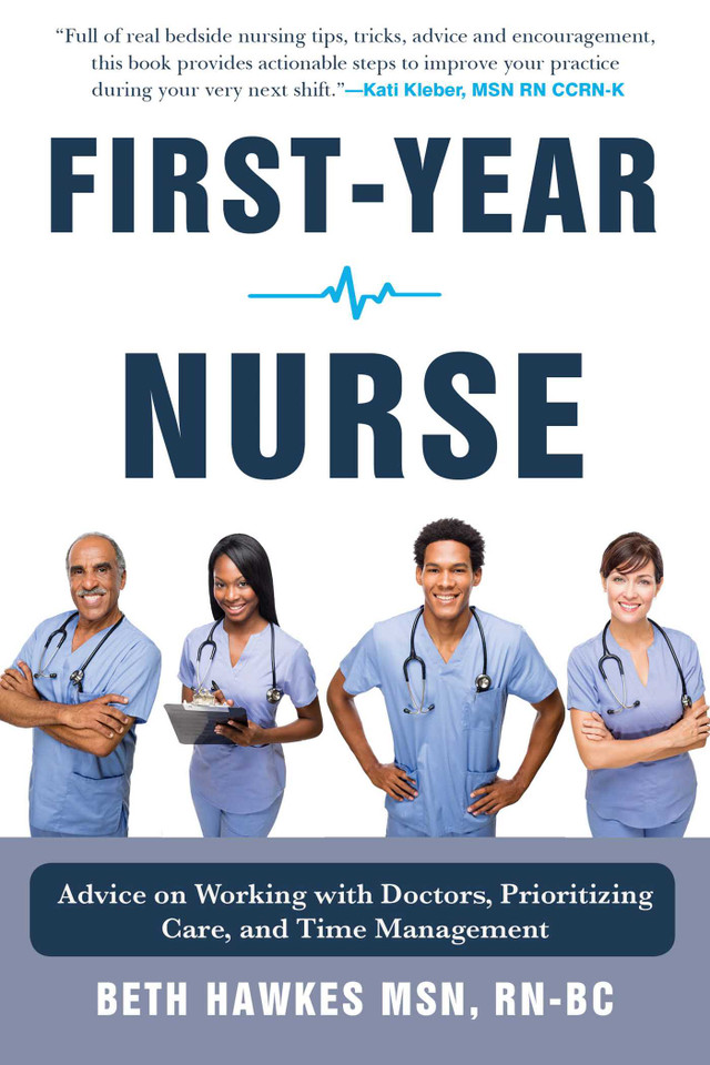 First-Year Nurse: Advice on Working with Doctors, Prioritizing Care, and Time Management book cover by Beth Hawkes