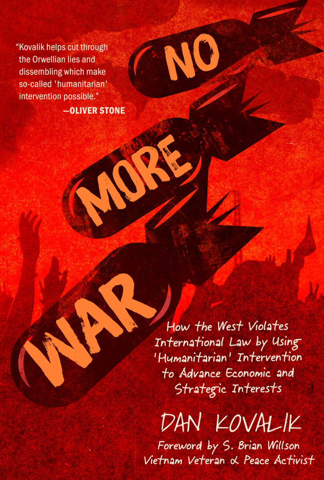 No More War: How the West Violates International Law by Using 'Humanitarian' Intervention to Advance Economic and Strategic Interests book cover by Dan Kovalik