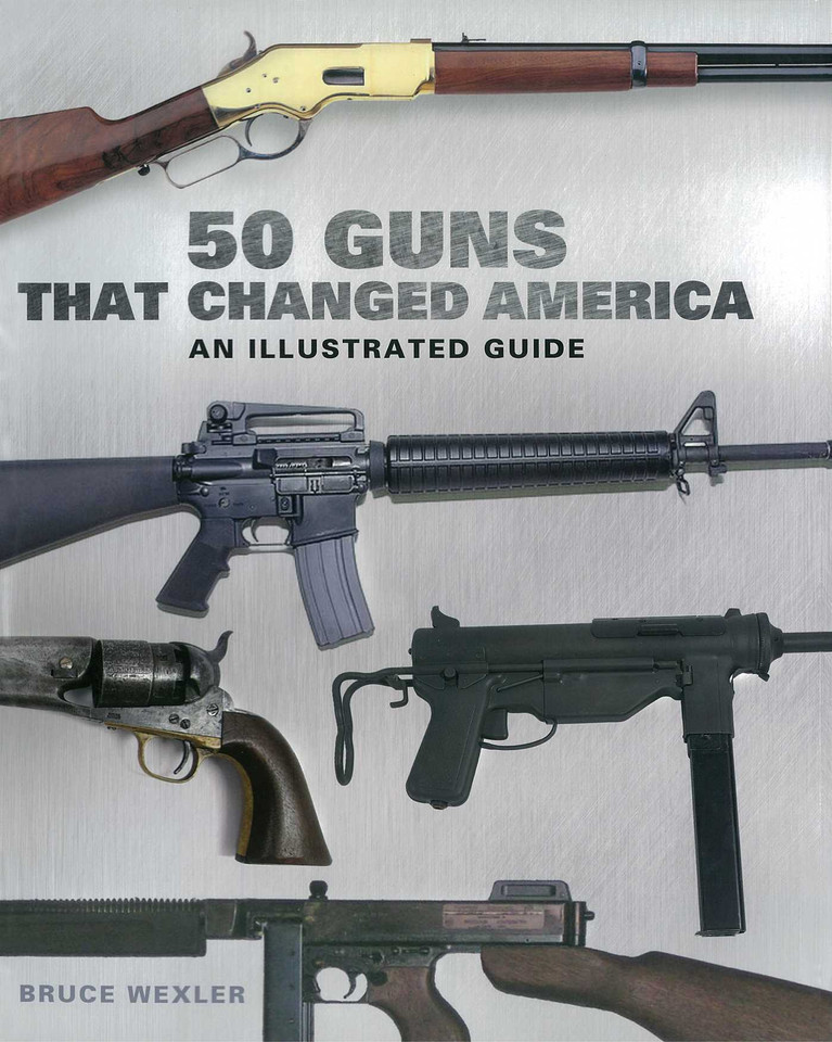 50 Guns That Changed America: An Illustrated Guide book cover by Bruce Wexler