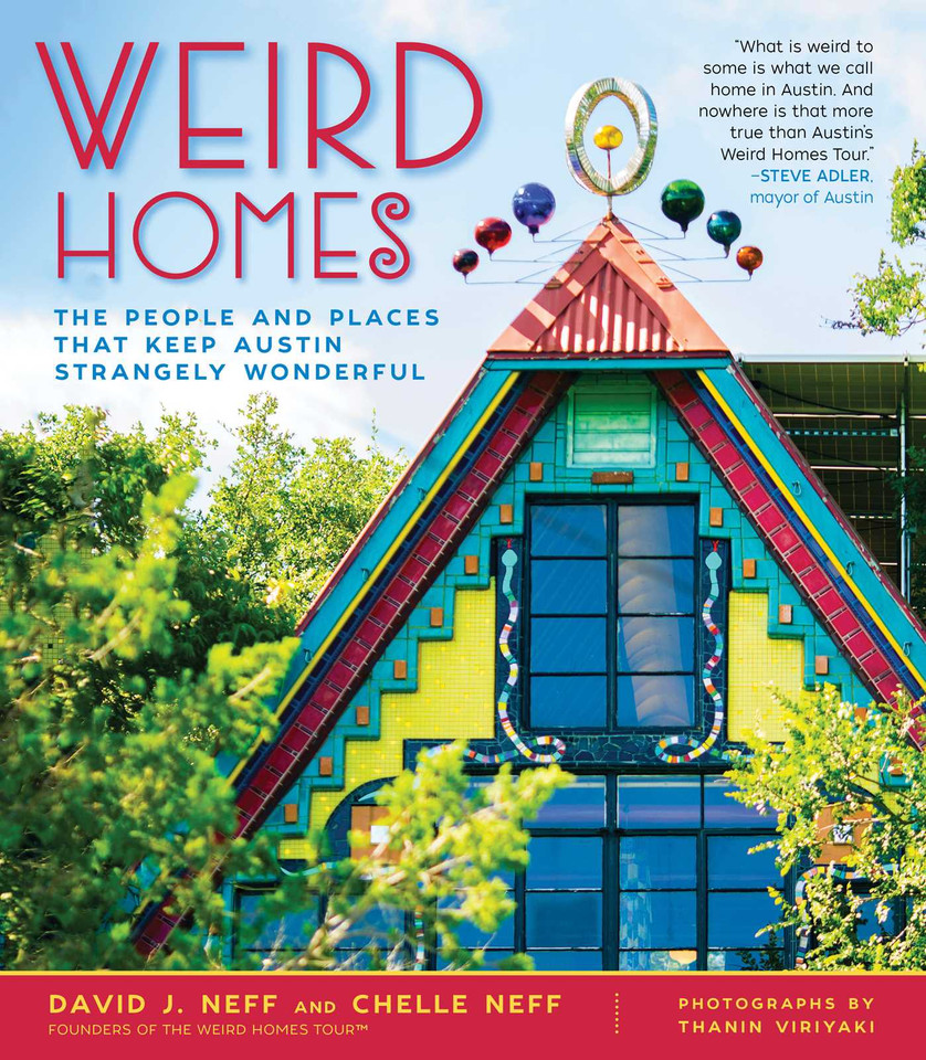 Weird Homes: The People and Places That Keep Austin Strangely Wonderful book cover by David J. Neff, Chelle Neff