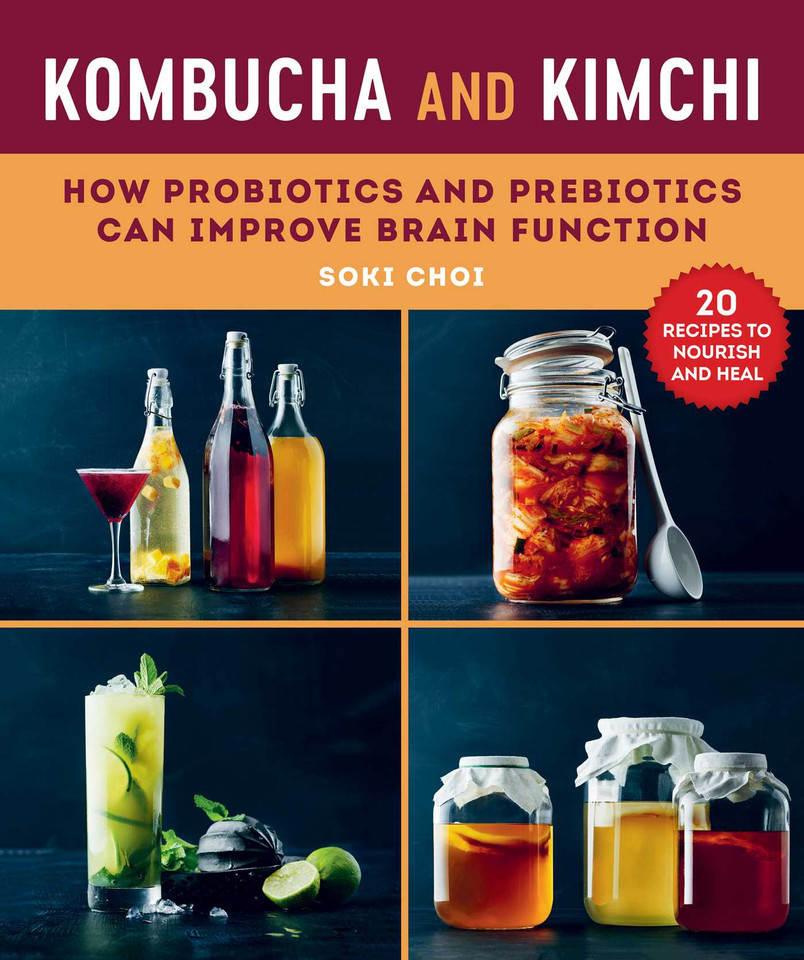 Kombucha and Kimchi: How Probiotics and Prebiotics Can Improve Brain Function book cover by Soki Choi