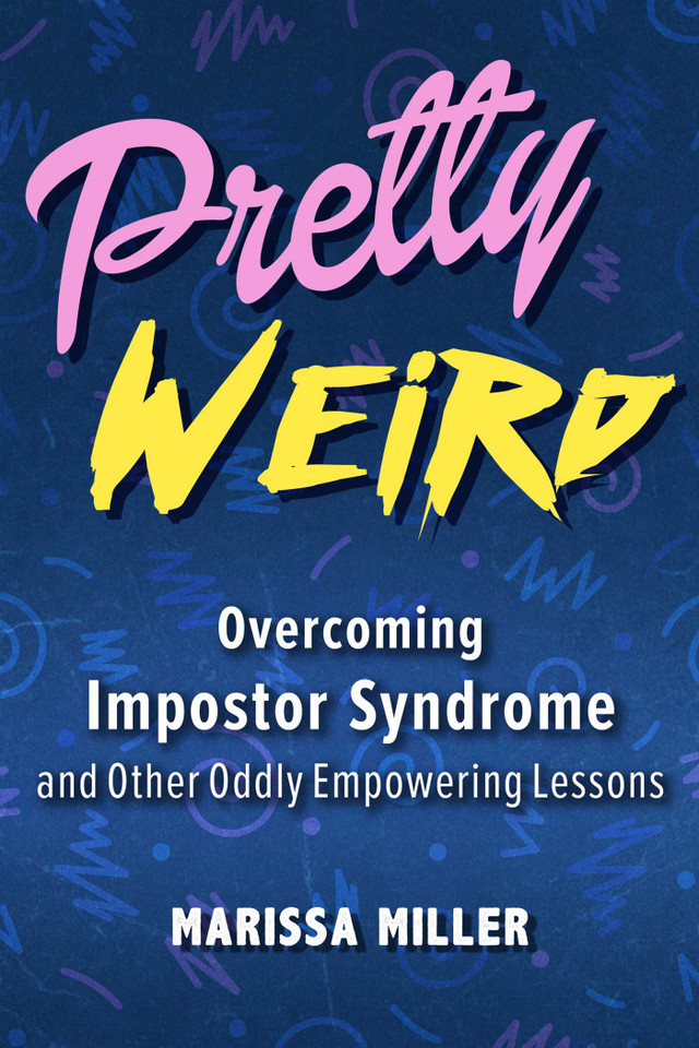 Pretty Weird: Overcoming Impostor Syndrome and Other Oddly Empowering Lessons book cover by Marissa Miller