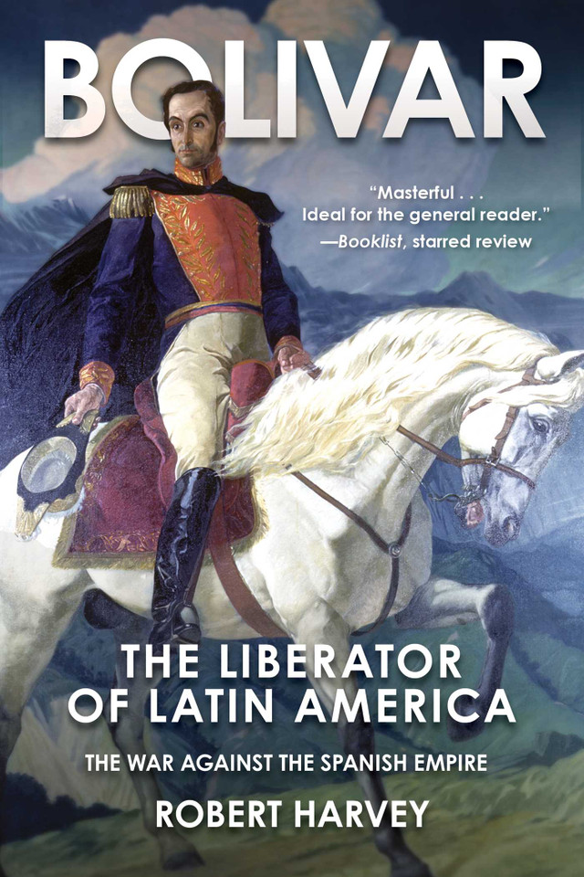 Bolivar: The Liberator of Latin America book cover by Robert Harvey